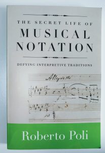 Roberto Poli's book, The Secret LIfe of Musical Notation